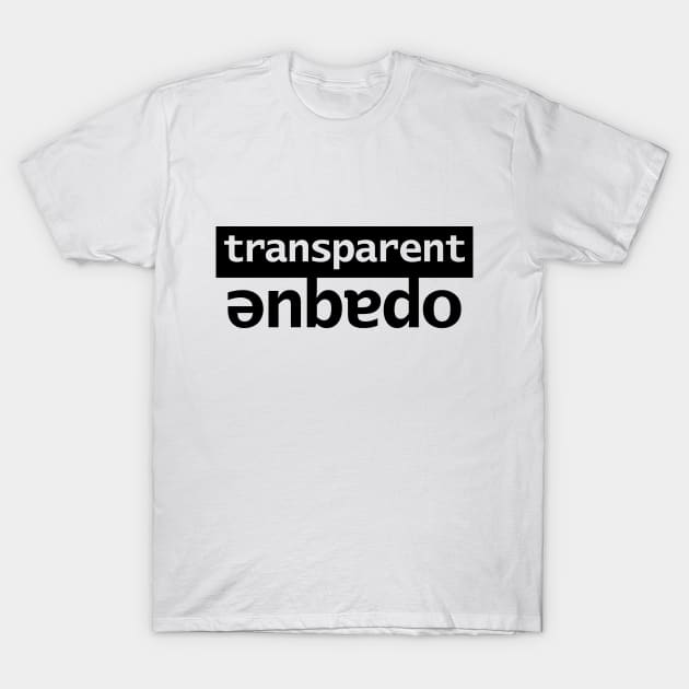 Typography Transparent Opaque T-Shirt by ellenhenryart